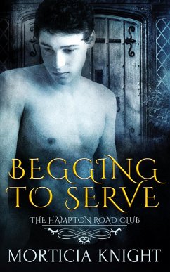 Begging to Serve (The Hampton Road Club, #5) (eBook, ePUB) - Knight, Morticia