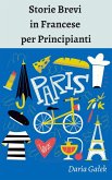 Storie Brevi in Francese per Principianti (eBook, ePUB)
