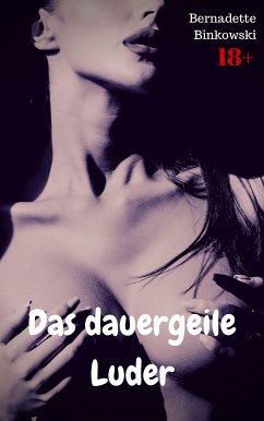 Das dauergeile Luder (eBook, ePUB) - Binkowski, Bernadette