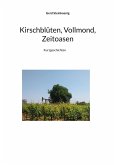 Kirschblüten, Vollmond, Zeitoasen (eBook, ePUB) Kirschblüten, Vollmond, Zeitoasen (eBook, ePUB)