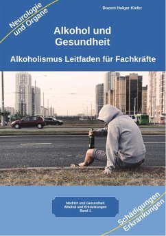 Alkohol und Gesundheit Neurologie Organe Erkrankungen (eBook, ePUB) - Kiefer, Holger