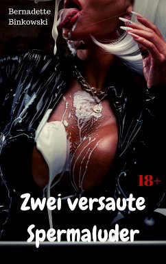 Zwei versaute Spermaluder (eBook, ePUB) - Binkowski, Bernadette