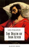 The Death of Ivan Ilych: Leo Tolstoy's Unforgettable Journey into Mortality - Classic eBook Edition (eBook, ePUB)