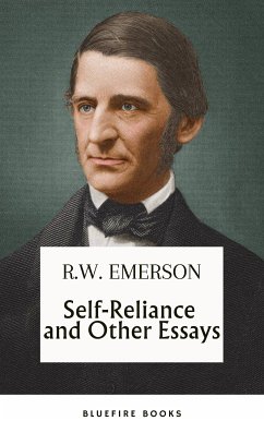 Self-Reliance and Other Essays: Uncover Emerson's Wisdom and Path to Individuality - eBook Edition (eBook, ePUB) - Emerson, Ralph Waldo; Books, Bluefire