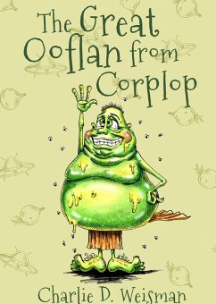 The Great Ooflan From Corplop (eBook, ePUB) - Weisman, Charlie D. The Great Ooflan From Corplop (eBook, ePUB) - Weisman, Charlie D.