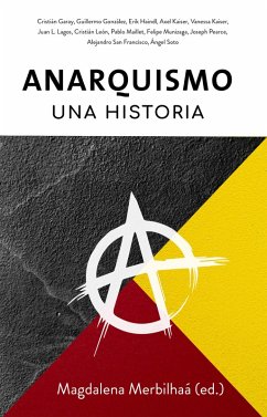 Anarquismo, una historia (eBook, ePUB) - (editora general) Merbilháa, Magdalena