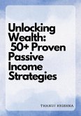 Unlocking Wealth: 50+ Proven Passive Income Strategies (eBook, ePUB)