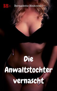 Die Anwaltstochter vernascht (eBook, ePUB) - Binkowski, Bernadette