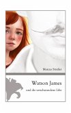 Watson James und die verschwundene Lilie