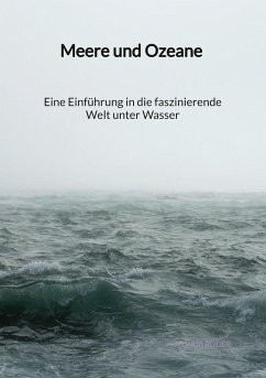 Meere und Ozeane - Eine Einführung in die faszinierende Welt unter Wasser - Röder, Joshua