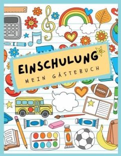 Gästebuch Einschulung. Mein erster Schultag zum Schulanfang. - Milles, Nora;Piok, Anna;Dobslaw, Tatjana