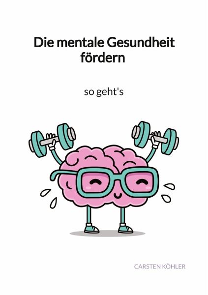 Die mentale Gesundheit fördern - so geht's Die mentale Gesundheit fördern - so geht's