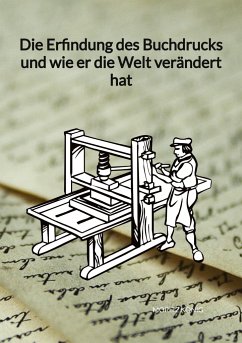 Die Erfindung des Buchdrucks und wie er die Welt verändert hat - König, Moritz