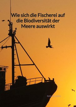 Wie sich die Fischerei auf die Biodiversität der Meere auswirkt - Lang, Niklas