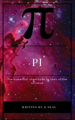 Pi the Numerical Cheatcode to the Laws of the Universal (eBook, ePUB) - Neal, G.