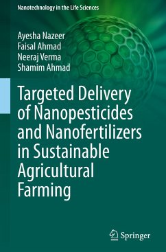 Targeted Delivery of Nanopesticides and Nanofertilizers in Sustainable Agricultural Farming - Nazeer, Ayesha;Ahmad, Faisal;Verma, Neeraj