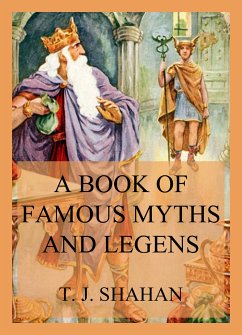 A Book of Famous Myths and Legends (eBook, ePUB) - Shahan, Thomas Joseph