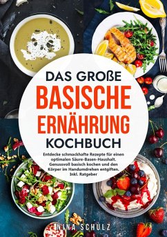 Das große Basische Ernährung Kochbuch (eBook, ePUB) - Schulz, Nina
