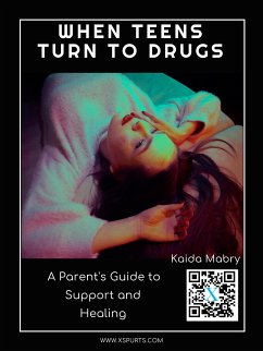 When Teens Turn to Drugs: A Parent's Guide to Support and Healing (eBook, ePUB) - Mabry, Kaida