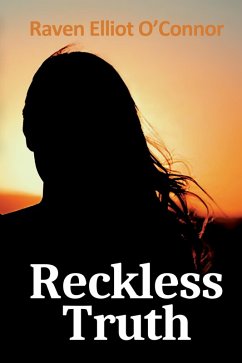 Reckless Truth (The Truth Saga, #1) (eBook, ePUB) - O'Connor, Raven Elliot