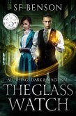 The Glass Watch (All Things Dark & Magickal, #1) (eBook, ePUB)