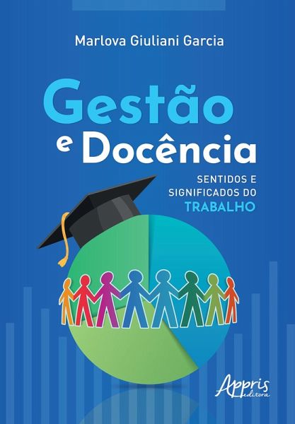 Gestão e Docência: Sentidos e Significados do Trabalho (eBook, ePUB) Gestão e Docência: Sentidos e Significados do Trabalho (eBook, ePUB)