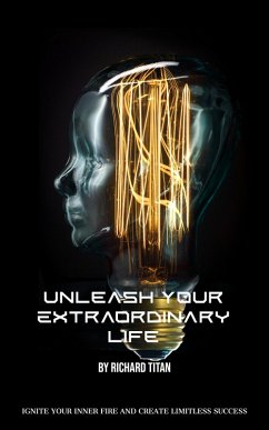 Unleash Your Extraordinary Life (eBook, ePUB) - Titan, Richard