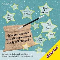 Träumen, wünschen und philosophieren mit dem Geschichtenzauber - Gaffron, Anita