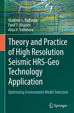 Theory and Practice of High Resolution Seismic HRS-Geo Technology Application - Trofimov, Vladimir L.;Khaziev, Fanil' F.;Trofimova, Alisa V.