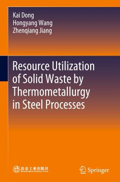 Resource Utilization of Solid Waste by Thermometallurgy in Steel Processes - Dong, Kai;Wang, Hongyang;Jiang, Zhenqiang