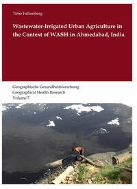 Wastewater-Irrigated Urban Agriculture in the Context of WASH in Ahmedabad, India - Falkenberg, Timo