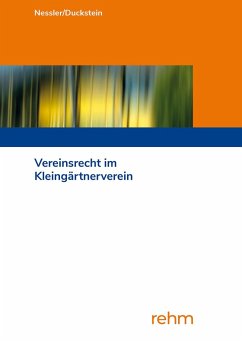 Vereinsrecht im Kleingärtnerverein - Nessler, Patrick R.;Duckstein, Karsten