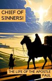 Chief of Sinners! The Life of the Apostle Paul (eBook, ePUB)
