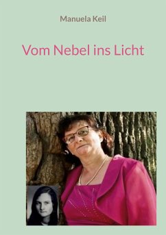 Vom Nebel ins Licht - Keil, Manuela