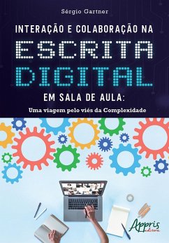Cover Interação e Colaboração na Escrita Digital em Sala de Aula: Uma Viagem Pelo Viés da Complexidade (eBook, ePUB)