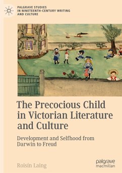 The Precocious Child in Victorian Literature and Culture - Laing, Roisín