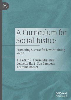 A Curriculum for Social Justice - Atkins, Liz;Misselke, Louise;Hart, Jeanette