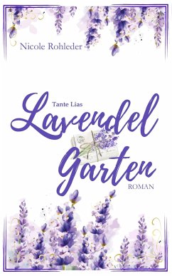 Tante Lias Lavendelgarten - Rohleder, Nicole