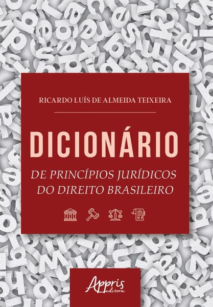 Dicionário de Princípios Jurídicos do Direito Brasileiro (eBook, ePUB) Dicionário de Princípios Jurídicos do Direito Brasileiro (eBook, ePUB)