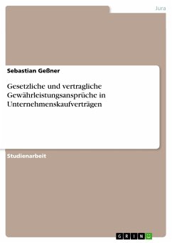 Gesetzliche und vertragliche Gewährleistungsansprüche in Unternehmenskaufverträgen (eBook, PDF) - Geßner, Sebastian