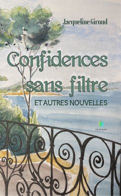 Confidences sans filtre et autres nouvelles (eBook, ePUB) - Giroud, Jacqueline