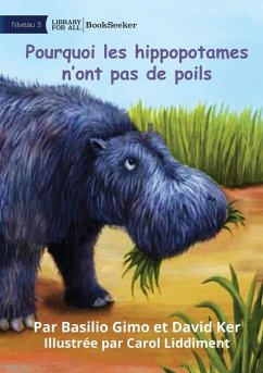 Why Hippos Have No Hair - Pourquoi les hippopotames n'ont pas de poils - Gimo, Basilio; Ker, David; Liddiment, Carol