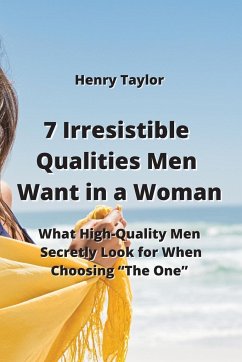 7 Irresistible Qualities Men Want in a Woman - Taylor, Henry