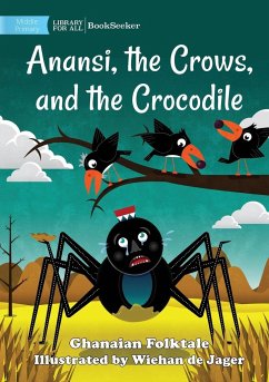 Anansi, the Crows, and the Crocodile - Ghanaian Folktale; de Jager, Wiehan