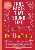 True Facts That Sound Like Bull$#*t: World History