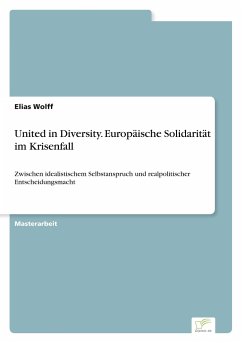 United in Diversity. Europäische Solidarität im Krisenfall - Wolff, Elias