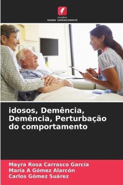 idosos, Demência, Demência, Perturbação do comportamento - Carrasco García, Mayra Rosa;Alarcón, María A Gómez;Suárez, Carlos Gómez