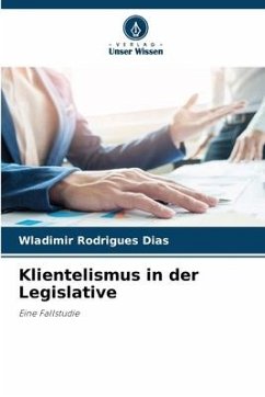 Klientelismus in der Legislative - Rodrigues Dias, Wladimir