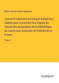 Journal et mémoires du marquis d'Argenson; Publiés pour la première fois d'après les manuscrits autographes de la bibliothèque du Louvre pour la Société de l'histoire de la France