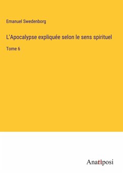 L'Apocalypse expliquée selon le sens spirituel - Swedenborg, Emanuel